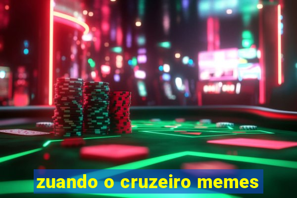 zuando o cruzeiro memes